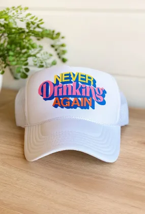 Never Drinking Again Trucker Hat by Friday + Saturday